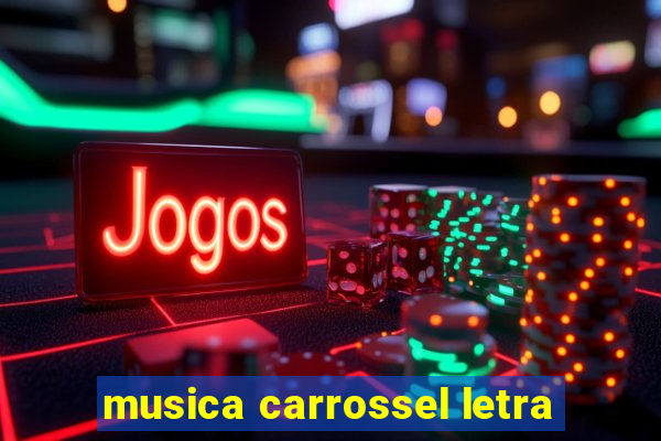 musica carrossel letra